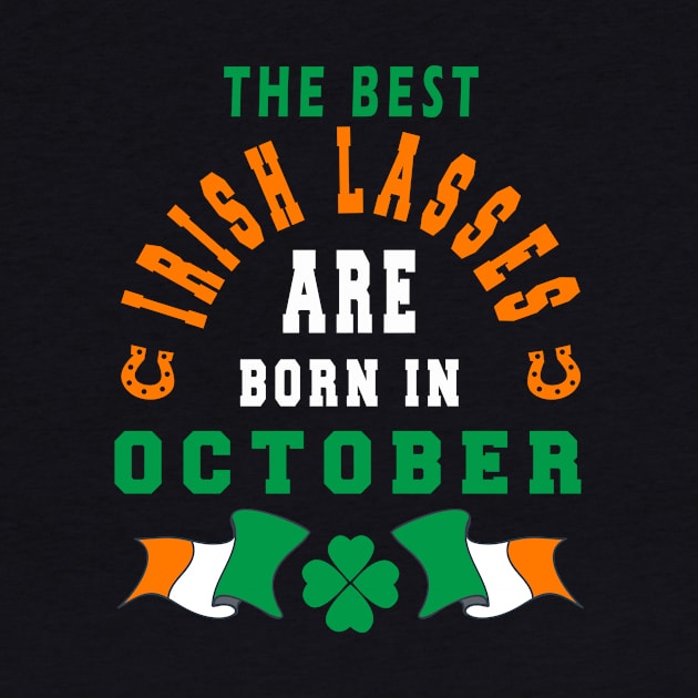 The Best Irish Lasses Are Born In October Ireland Flag Colors by stpatricksday